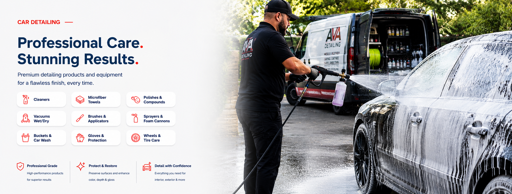 Professional Care. Stunning Results. Premium detailing products and equipment.