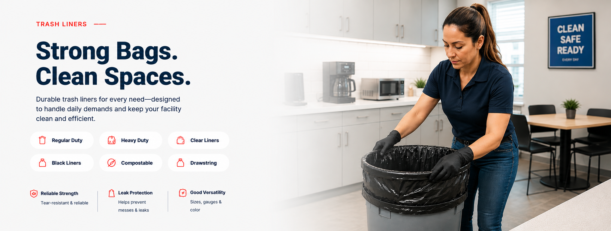 Strong Bags. Clean Spaces. Durable trash liners for every need.